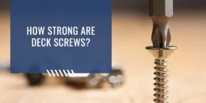 how strong are deck screws