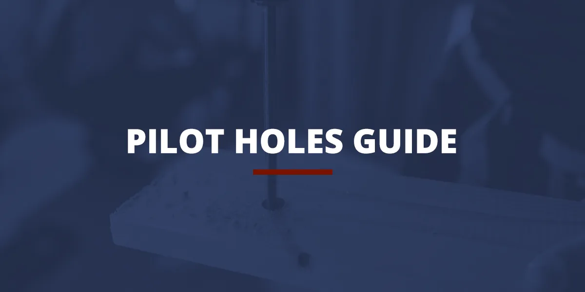 Pilot Holes Guide
